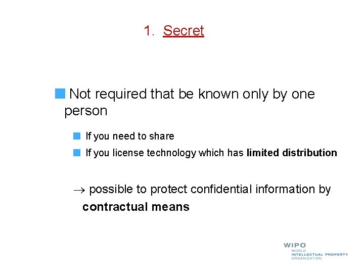 1. Secret Not required that be known only by one person If you need