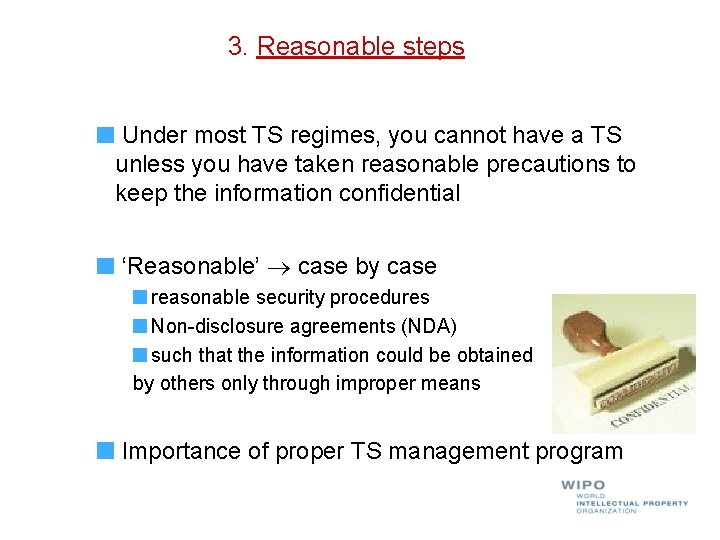 3. Reasonable steps Under most TS regimes, you cannot have a TS unless you