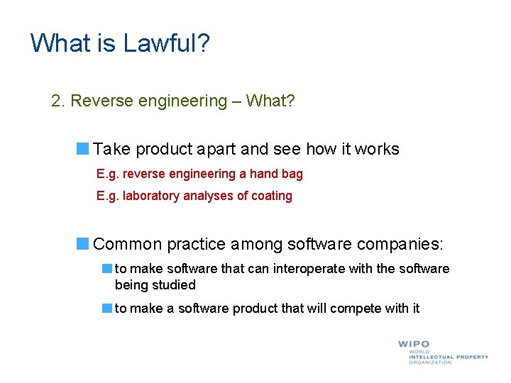 What is Lawful? 2. Reverse engineering – What? Take product apart and see how