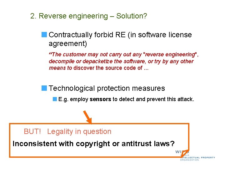 2. Reverse engineering – Solution? Contractually forbid RE (in software license agreement) “The customer