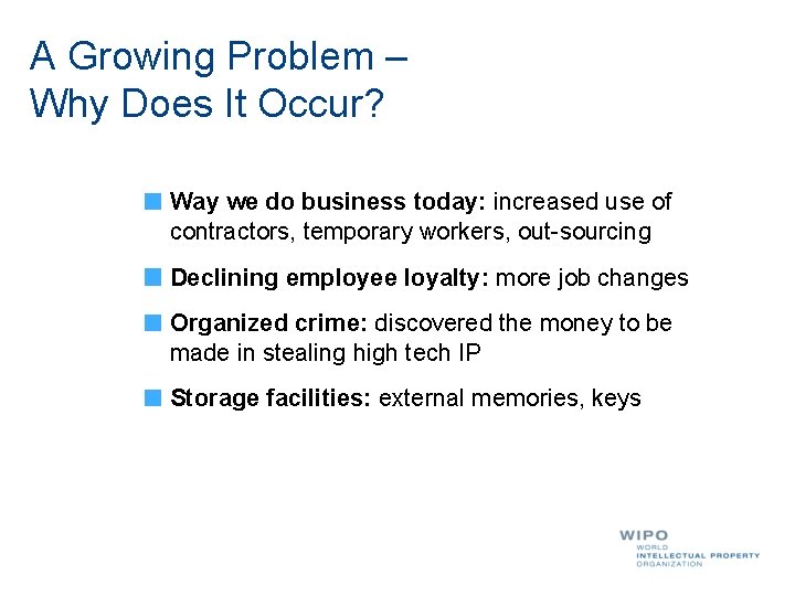 A Growing Problem – Why Does It Occur? Way we do business today: increased