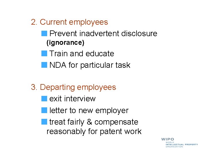 2. Current employees Prevent inadvertent disclosure (ignorance) Train and educate NDA for particular task