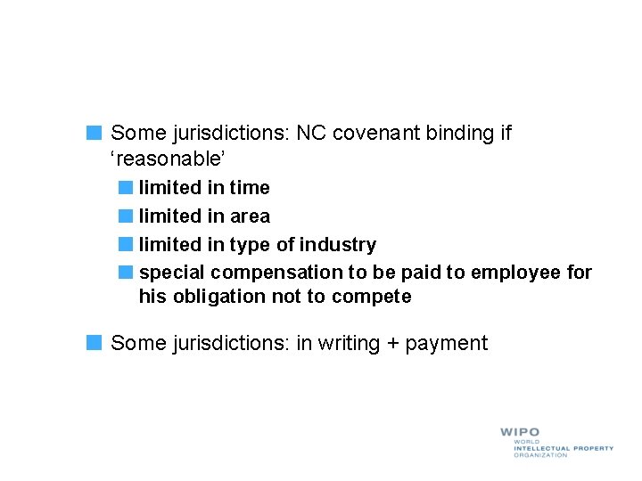 Some jurisdictions: NC covenant binding if ‘reasonable’ limited in time limited in area limited
