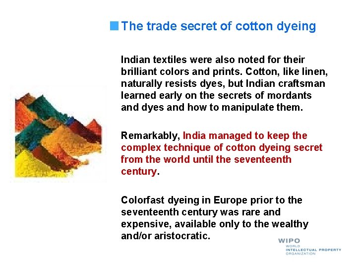 The trade secret of cotton dyeing Indian textiles were also noted for their brilliant