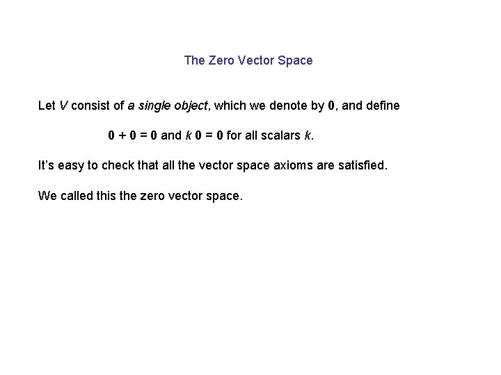 The Zero Vector Space Let V consist of a single object, which we denote
