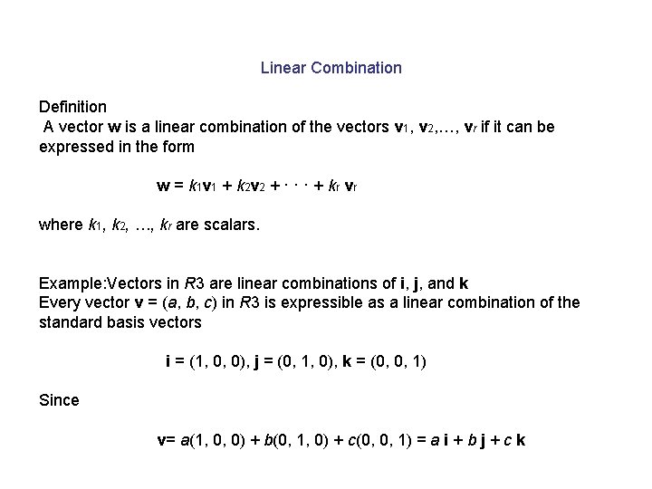 Linear Combination Definition A vector w is a linear combination of the vectors v