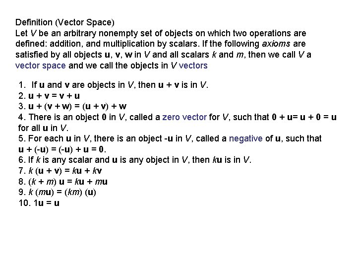 Definition (Vector Space) Let V be an arbitrary nonempty set of objects on which
