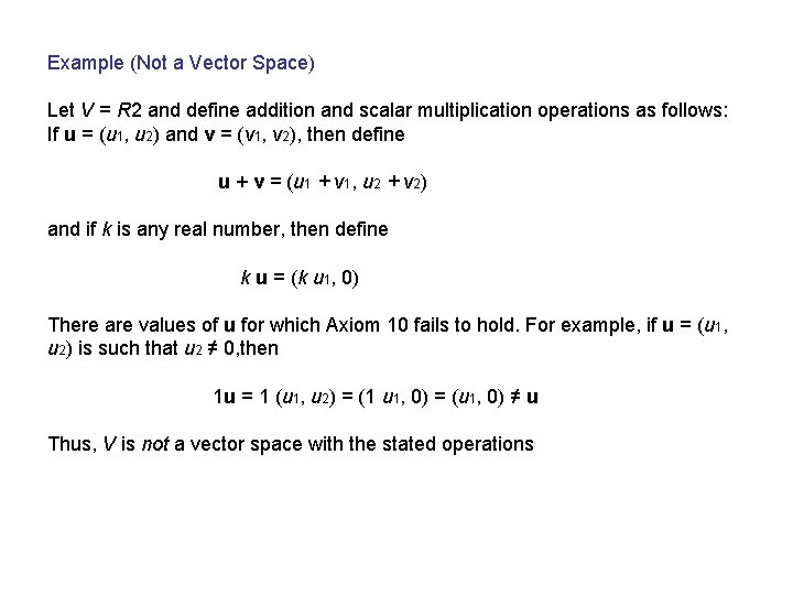 Example (Not a Vector Space) Let V = R 2 and define addition and