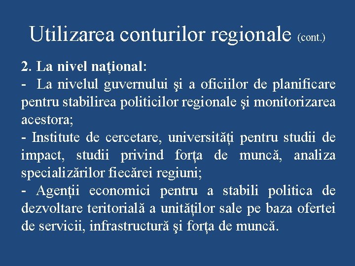 Utilizarea conturilor regionale (cont. ) 2. La nivel național: - La nivelul guvernului şi