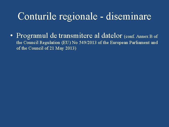 Conturile regionale - diseminare • Programul de transmitere al datelor (conf. Annex B of