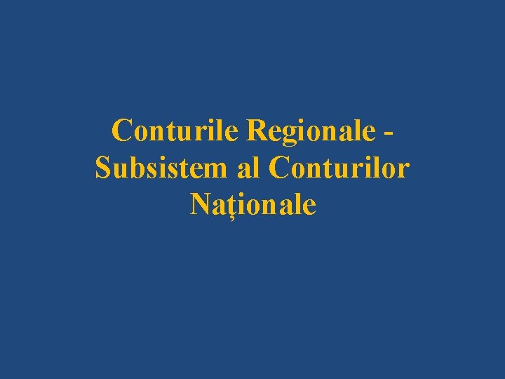 Conturile Regionale Subsistem al Conturilor Naționale 