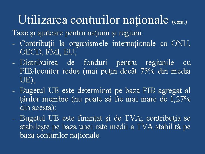 Utilizarea conturilor naționale (cont. ) Taxe și ajutoare pentru națiuni și regiuni: - Contribuții