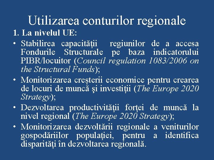 Utilizarea conturilor regionale 1. La nivelul UE: • Stabilirea capacității regiunilor de a accesa