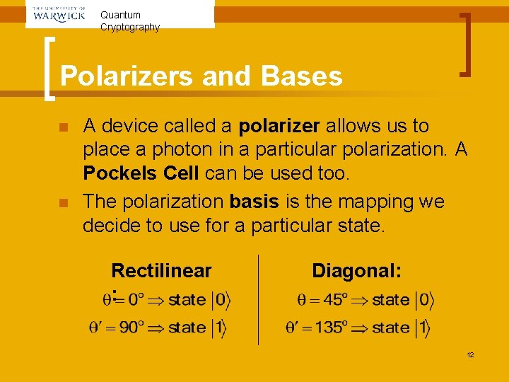 Quantum Cryptography Polarizers and Bases n n A device called a polarizer allows us