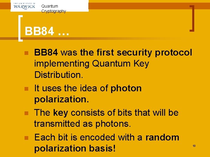 Quantum Cryptography BB 84 … n n BB 84 was the first security protocol
