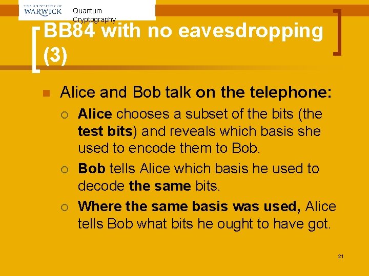 Quantum Cryptography BB 84 with no eavesdropping (3) n Alice and Bob talk on