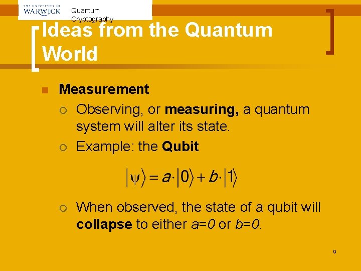 Quantum Cryptography Ideas from the Quantum World n Measurement ¡ Observing, or measuring, a