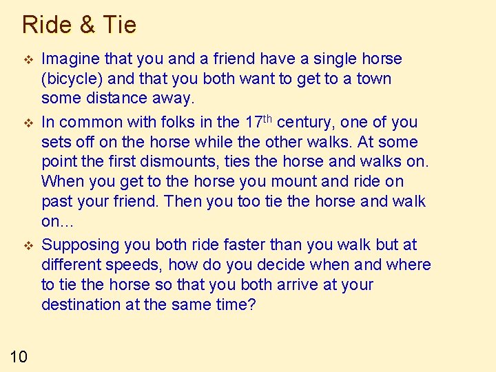 Ride & Tie v v v 10 Imagine that you and a friend have