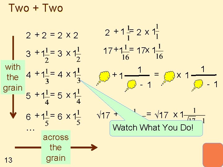 Two + Two 2 +2 =2 x 2 2 +1 = 2 x 1