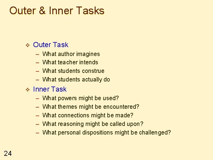 Outer & Inner Tasks v Outer Task – – v Inner Task – –