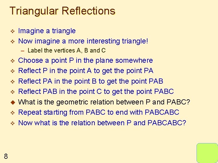 Triangular Reflections v v Imagine a triangle Now imagine a more interesting triangle! –