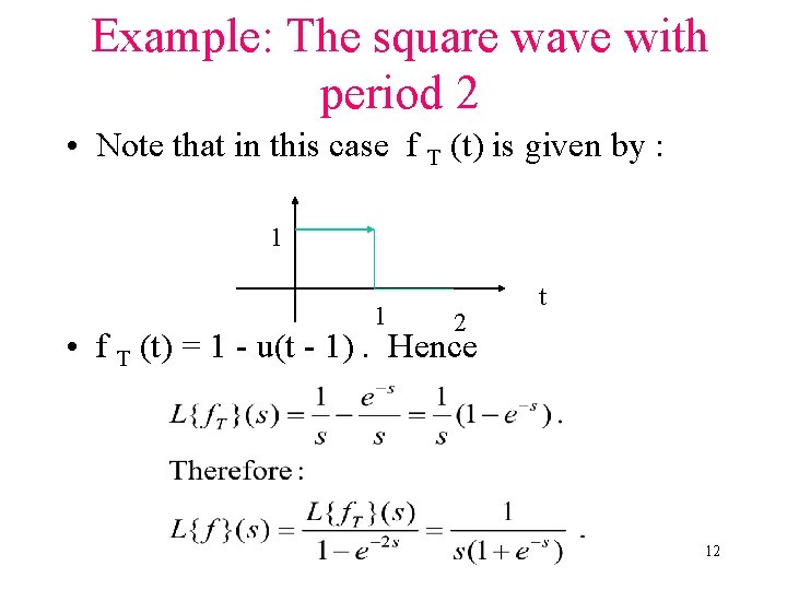 Example: The square wave with period 2 • Note that in this case f