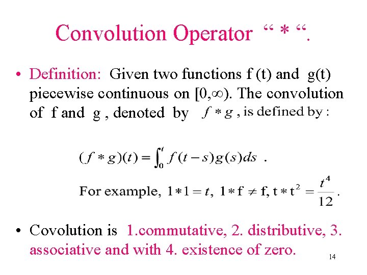 Convolution Operator “ * “. • Definition: Given two functions f (t) and g(t)