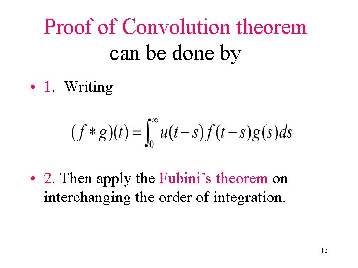 Proof of Convolution theorem can be done by • 1. Writing • 2. Then