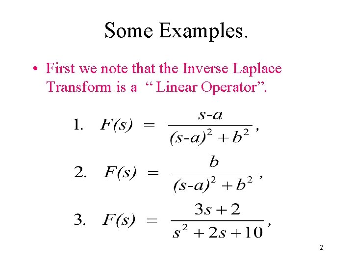 Some Examples. • First we note that the Inverse Laplace Transform is a “