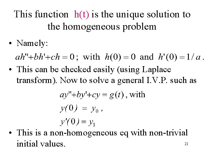 This function h(t) is the unique solution to the homogeneous problem • Namely: •