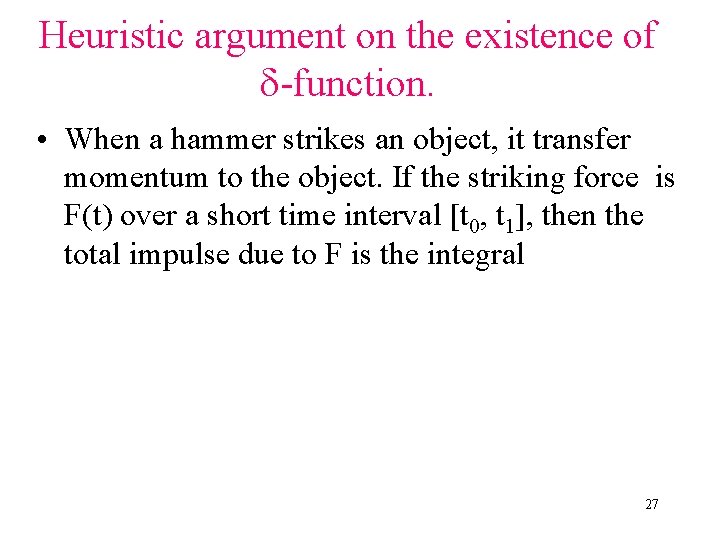 Heuristic argument on the existence of -function. • When a hammer strikes an object,