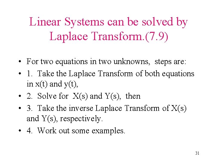 Linear Systems can be solved by Laplace Transform. (7. 9) • For two equations