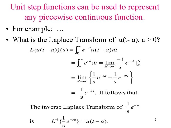 Unit step functions can be used to represent any piecewise continuous function. • For