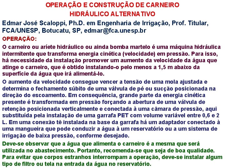 OPERAÇÃO E CONSTRUÇÃO DE CARNEIRO HIDRÁULICO ALTERNATIVO Edmar José Scaloppi, Ph. D. em Engenharia