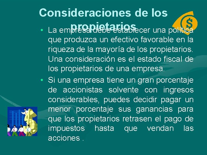 Consideraciones de los propietarios • La empresa debe establecer una política que produzca un