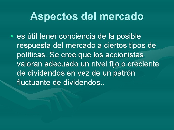 Aspectos del mercado • es útil tener conciencia de la posible respuesta del mercado