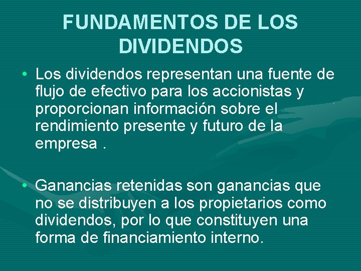 FUNDAMENTOS DE LOS DIVIDENDOS • Los dividendos representan una fuente de flujo de efectivo