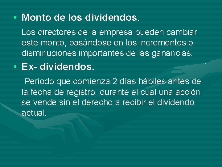  • Monto de los dividendos. Los directores de la empresa pueden cambiar este