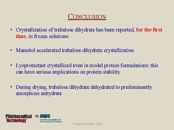 CONCLUSION • Crystallization of trehalose dihydrate has been reported, for the first time, in