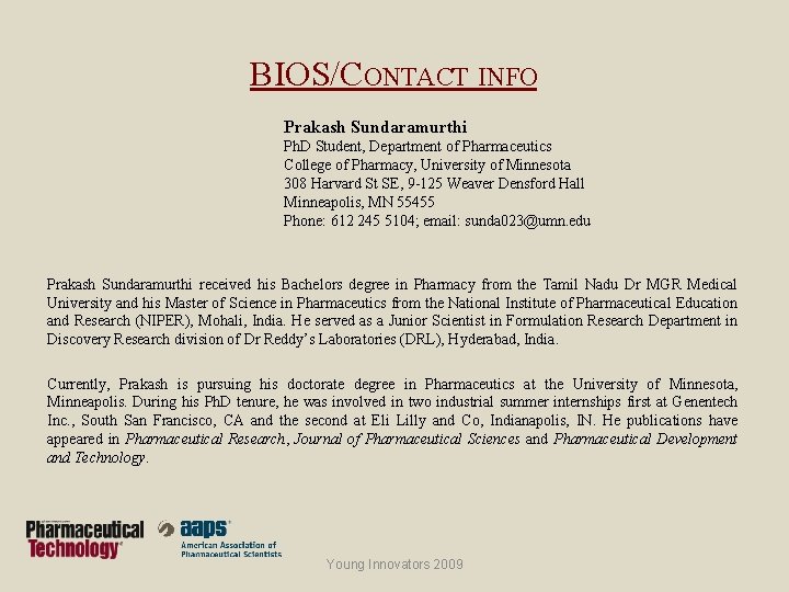 BIOS/CONTACT INFO Prakash Sundaramurthi Ph. D Student, Department of Pharmaceutics College of Pharmacy, University