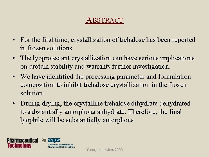 ABSTRACT • For the first time, crystallization of trehalose has been reported in frozen