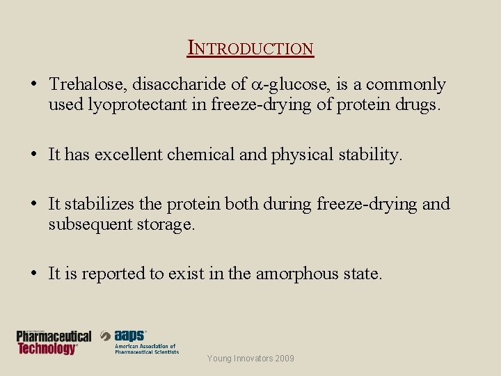 INTRODUCTION • Trehalose, disaccharide of a-glucose, is a commonly used lyoprotectant in freeze-drying of