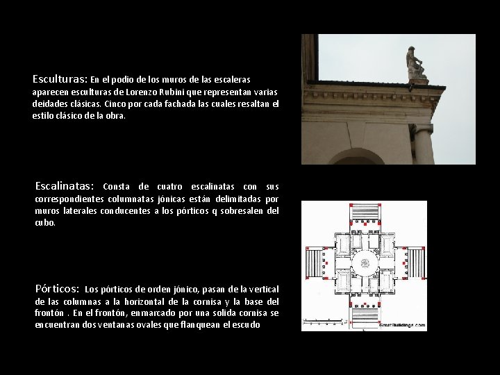 Esculturas: En el podio de los muros de las escaleras aparecen esculturas de Lorenzo
