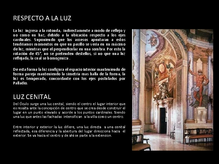 RESPECTO A LA LUZ La luz ingresa a la rotonda, indirectamente a modo de