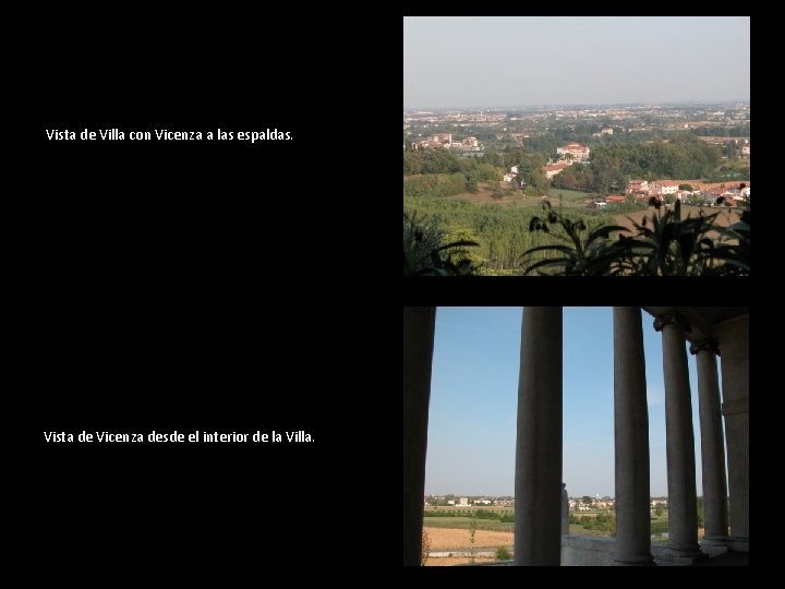Vista de Villa con Vicenza a las espaldas. Vista de Vicenza desde el interior