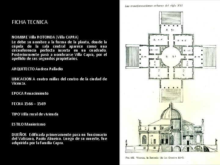 FICHA TECNICA NOMBRE Villa ROTONDA (Villa CAPRA) Le debe su nombre a la forma