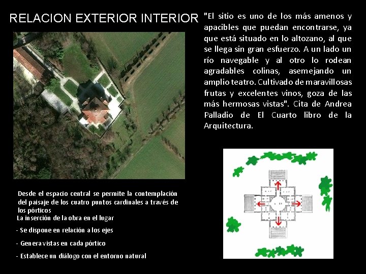 RELACION EXTERIOR INTERIOR Desde el espacio central se permite la contemplación del paisaje de