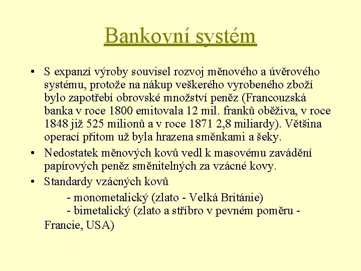 Bankovní systém • S expanzí výroby souvisel rozvoj měnového a úvěrového systému, protože na