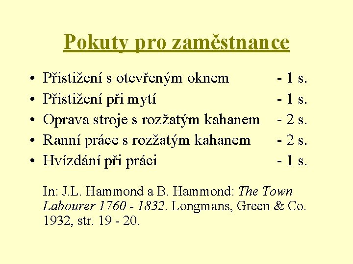 Pokuty pro zaměstnance • • • Přistižení s otevřeným oknem Přistižení při mytí Oprava