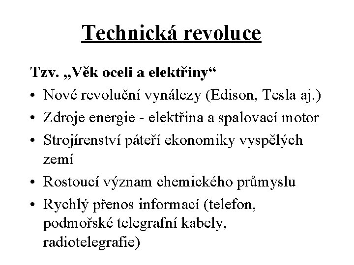 Technická revoluce Tzv. „Věk oceli a elektřiny“ • Nové revoluční vynálezy (Edison, Tesla aj.